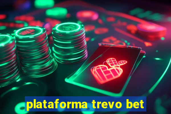 plataforma trevo bet